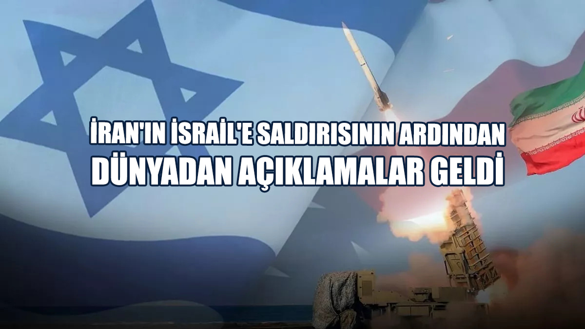 İran'ın İsrail'e Saldırısının Ardından Dünyadan Açıklamalar Geldi