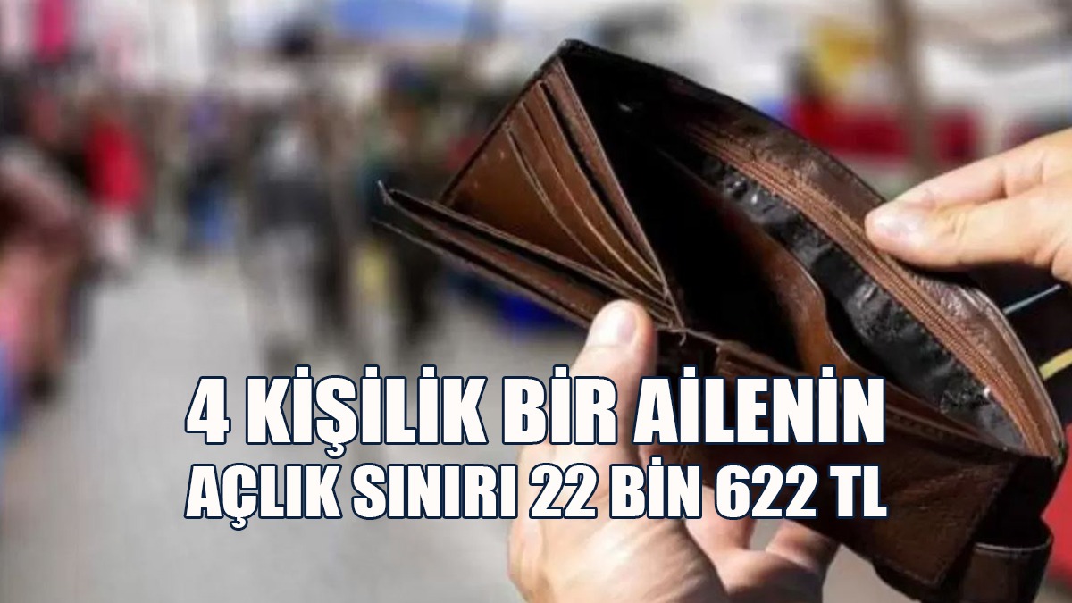 4 Kişilik Bir Ailenin Açlık Sınırı 22 bin 622 TL