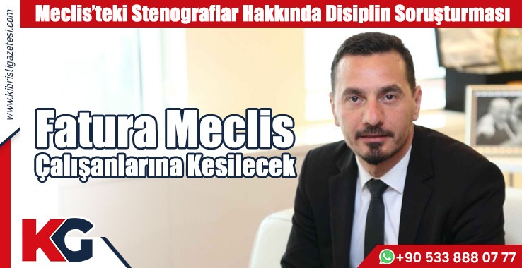 Esendağlı: Fatura Meclis  Çalışanlarına Kesilecek