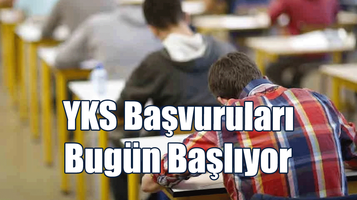 YKS Başvuruları Bugün Başlıyor