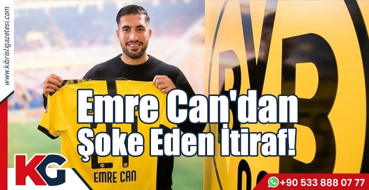 Emre Can 'dan Şoke Eden İtiraf!