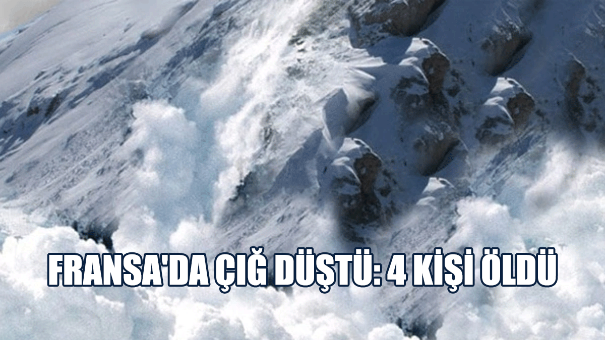 Fransa'da Çığ Düştü: 4 Kişi Öldü