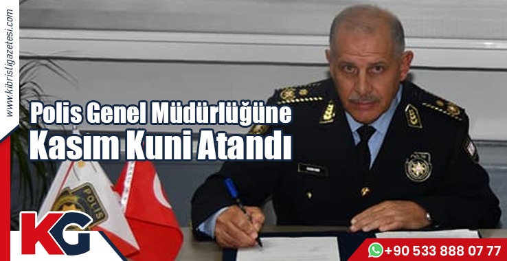 Polis Genel Müdürlüğüne Kasım Kuni atandı