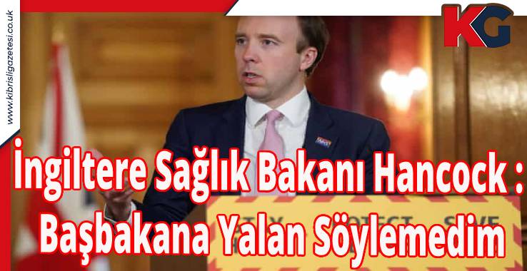 İngiltere Sağlık Bakanı Hancock : Başbakana Yalan Söylemedim