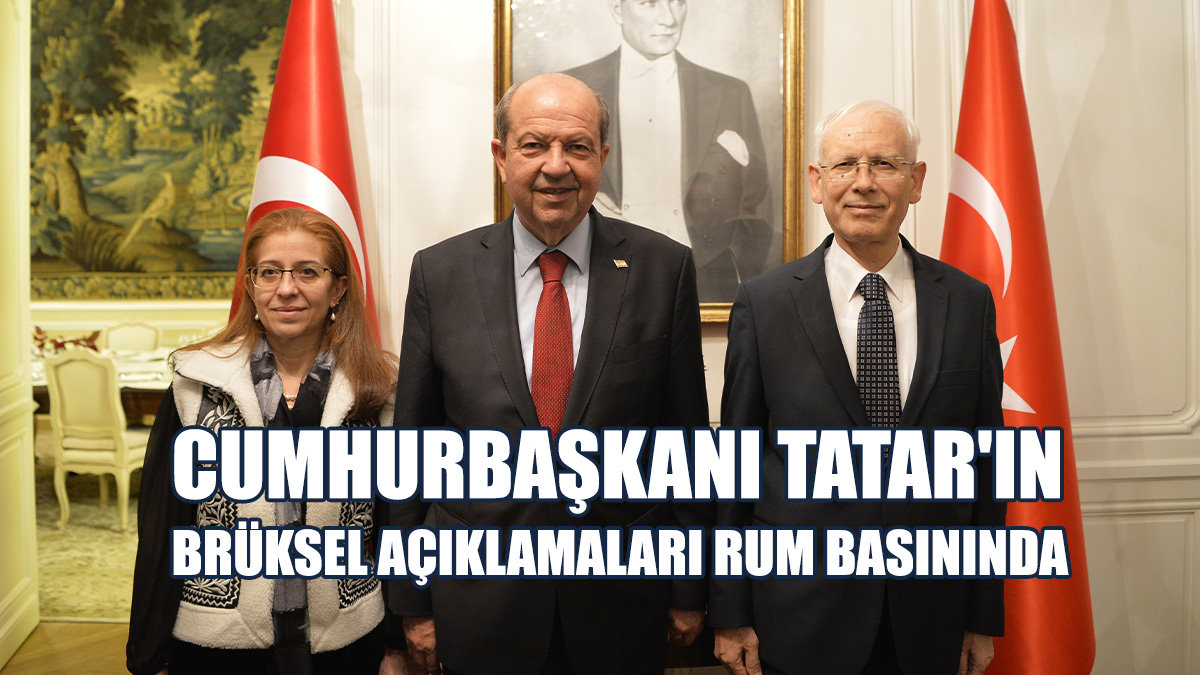 Cumhurbaşkanı Tatar'ın Brüksel Açıklamaları Rum Basınında