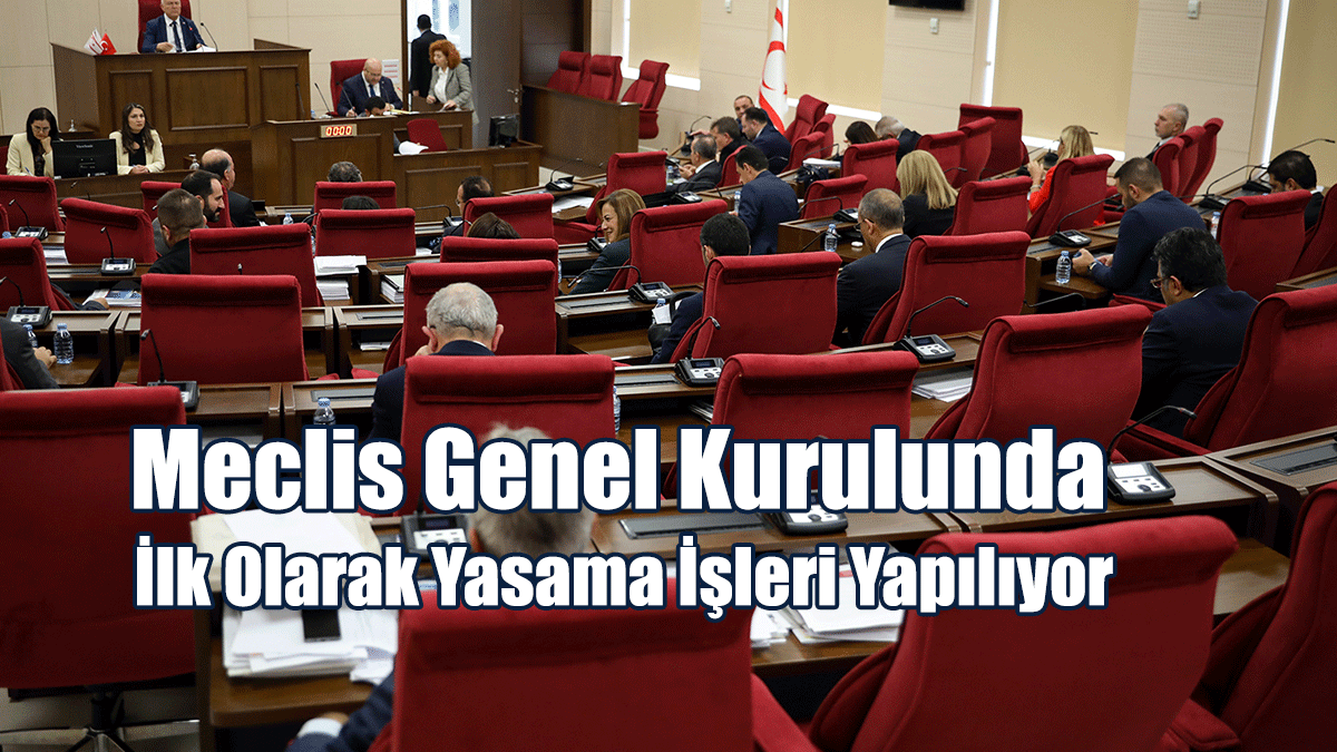Meclis Genel Kurulunda İlk Olarak Yasama İşleri Yapılıyor