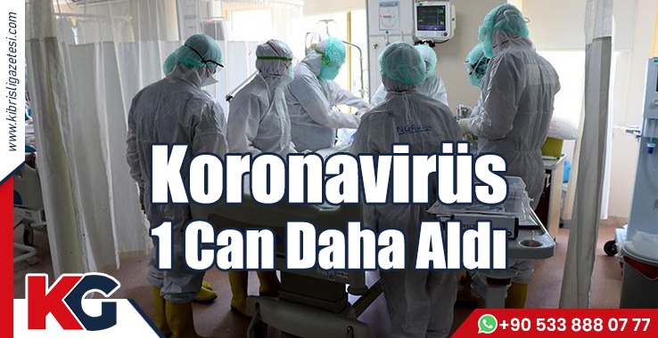 Koronavirüs 1 Can Daha Aldı!