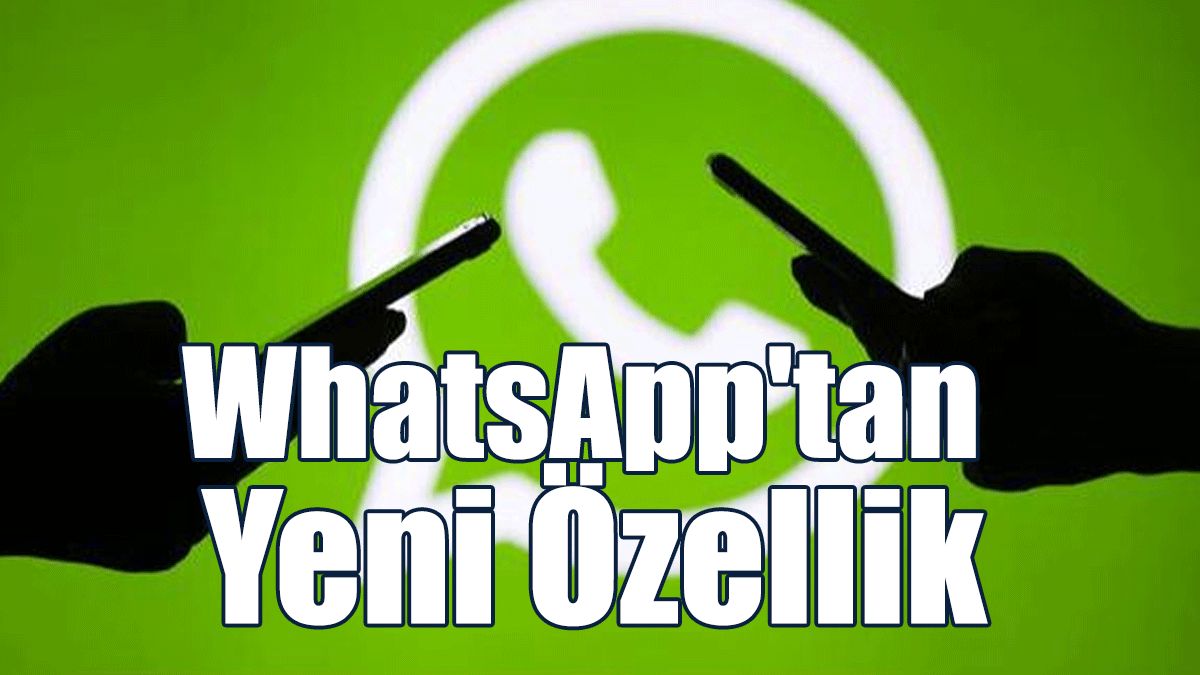 WhatsApp'tan Yeni Özellik