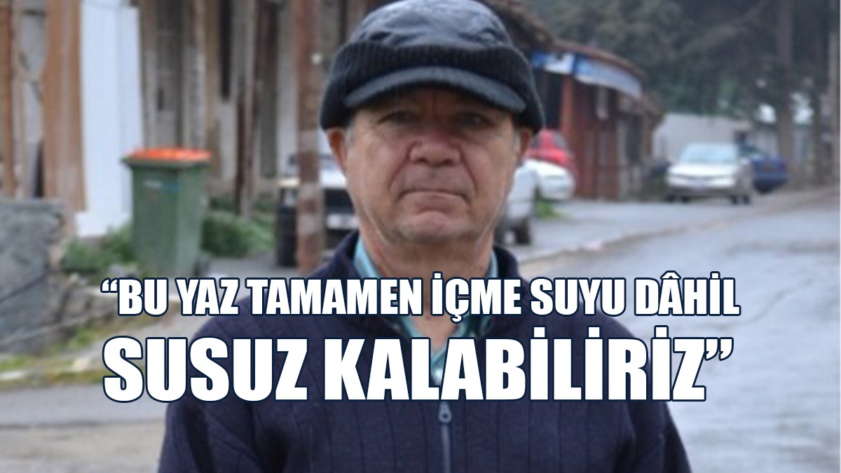 Lefke Çevre ve Ekoloji Derneği: Bu Yaz Tamamen İçme Suyu Dâhil Susuz Kalabiliriz