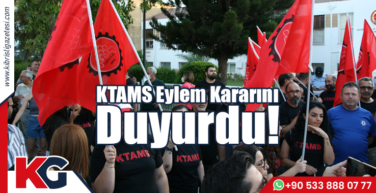 KTAMS Eylem Kararını Duyurdu!