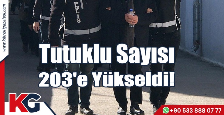 Tutuklu Sayısı 203'e Yükseldi!