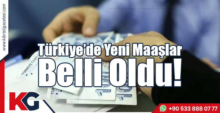 Türkiye’de Yeni Maaşlar Belli Oldu!