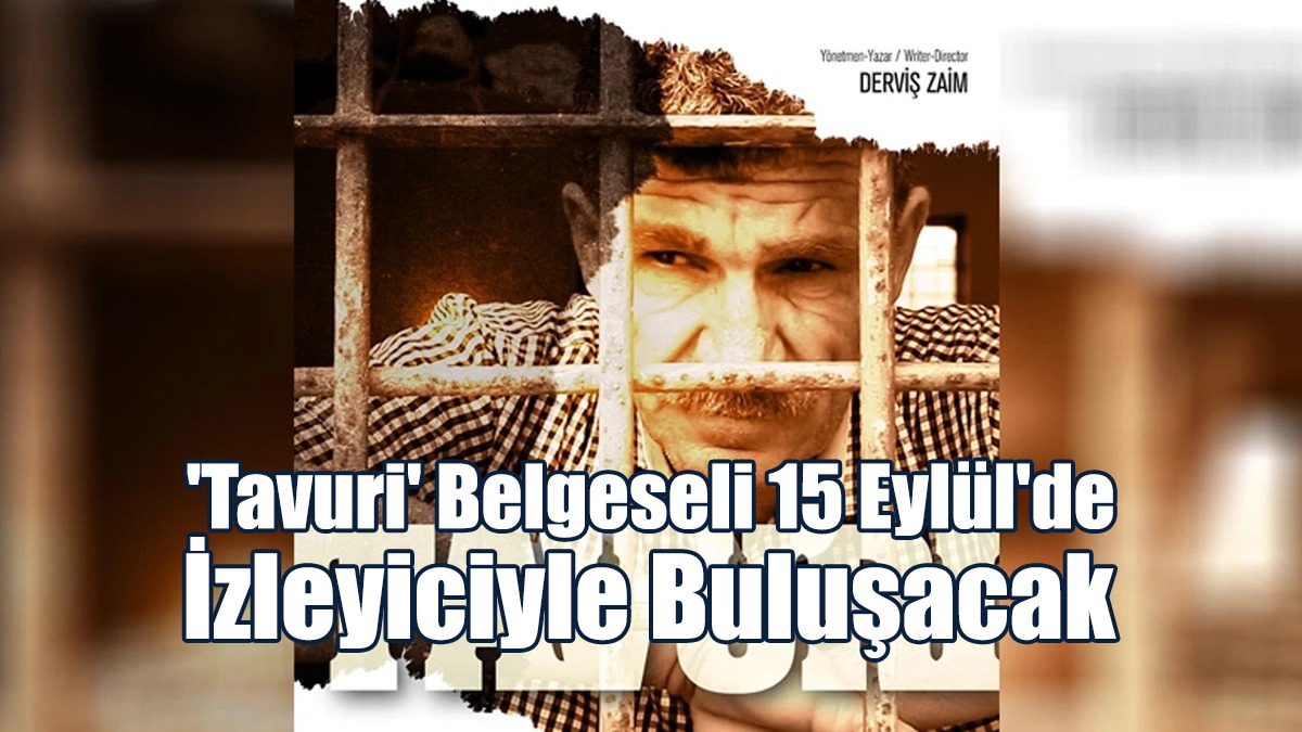 'Tavuri' Belgeseli 15 Eylül'de İzleyiciyle Buluşacak