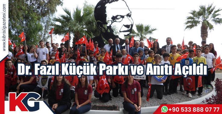 Dr. Fazıl Küçük Parkı ve Anıtı Açıldı