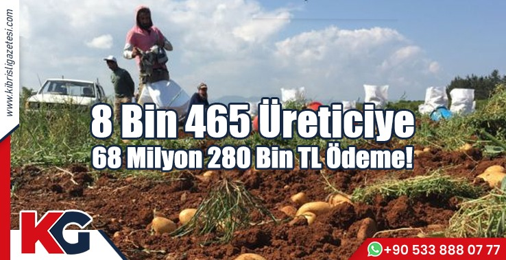 8 Bin 465 Üreticiye 68 Milyon 280 Bin TL Ödeme!