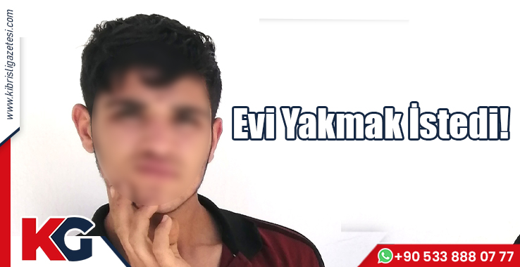 Evi Yakmak İstedi!