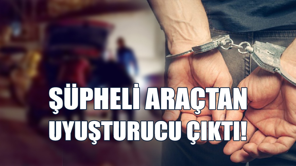 Şüpheli Araçtan Uyuşturucu Çıktı!