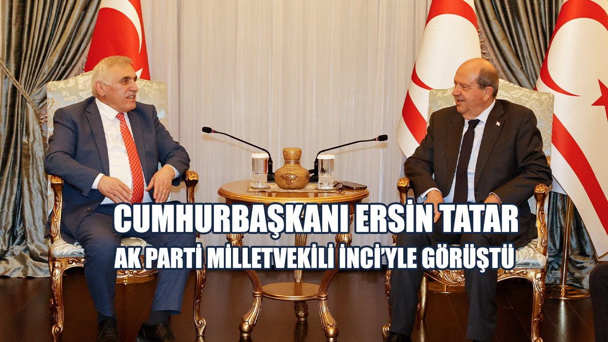 Cumhurbaşkanı Ersin Tatar, AK Parti Milletvekili Ali İnci’yi Kabul Etti