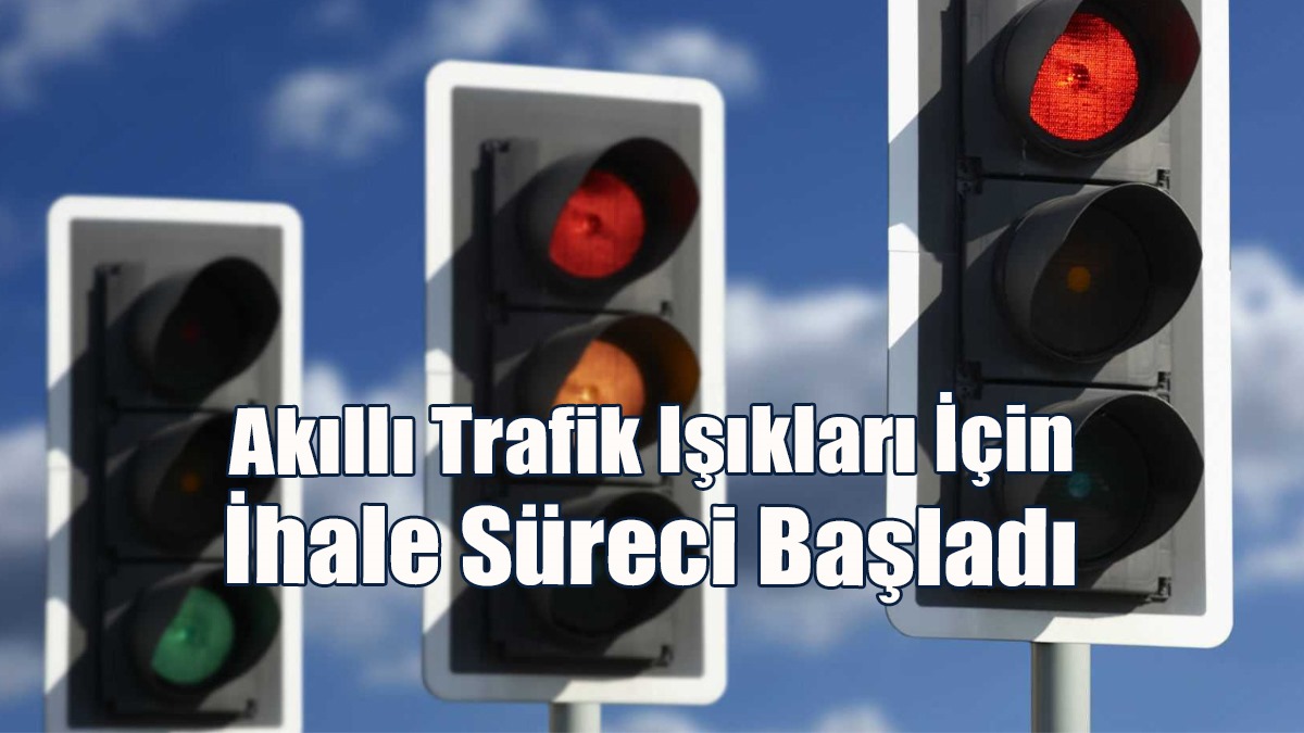 Akıllı Trafik Işıkları İçin İhale Süreci Başladı