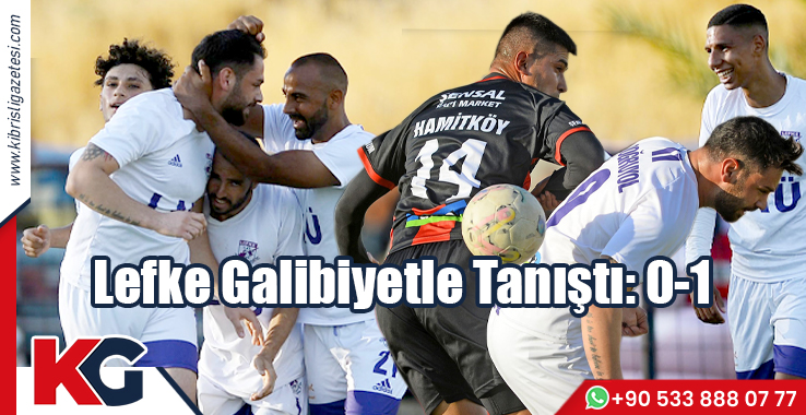 Lefke Galibiyetle Tanıştı: 0-1