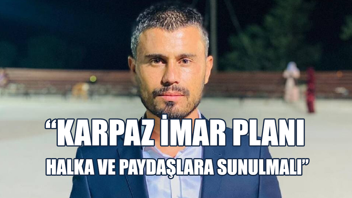 Borak: “Karpaz İmar Planı” Hususunda Somut Bir Adım Atılmadı