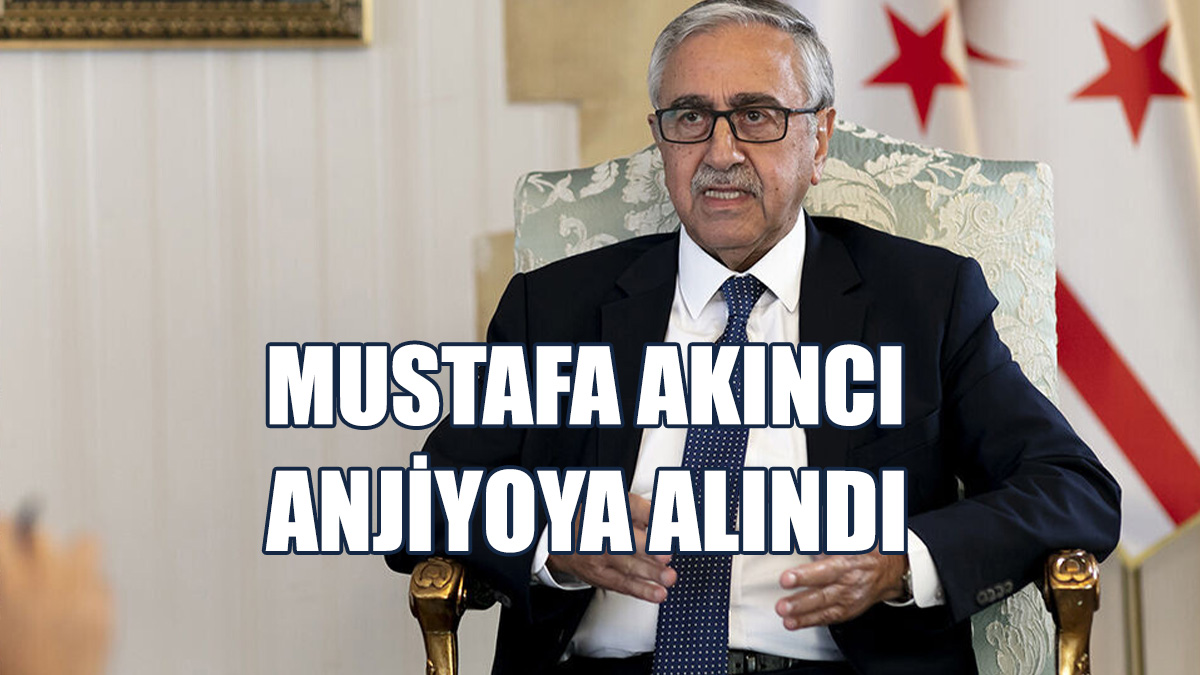 Mustafa Akıncı, Anjiyoya Alındı