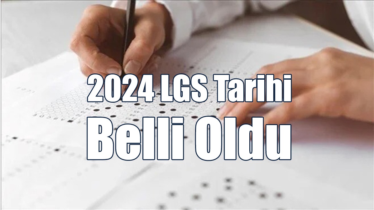 2024 LGS Tarihi Belli Oldu