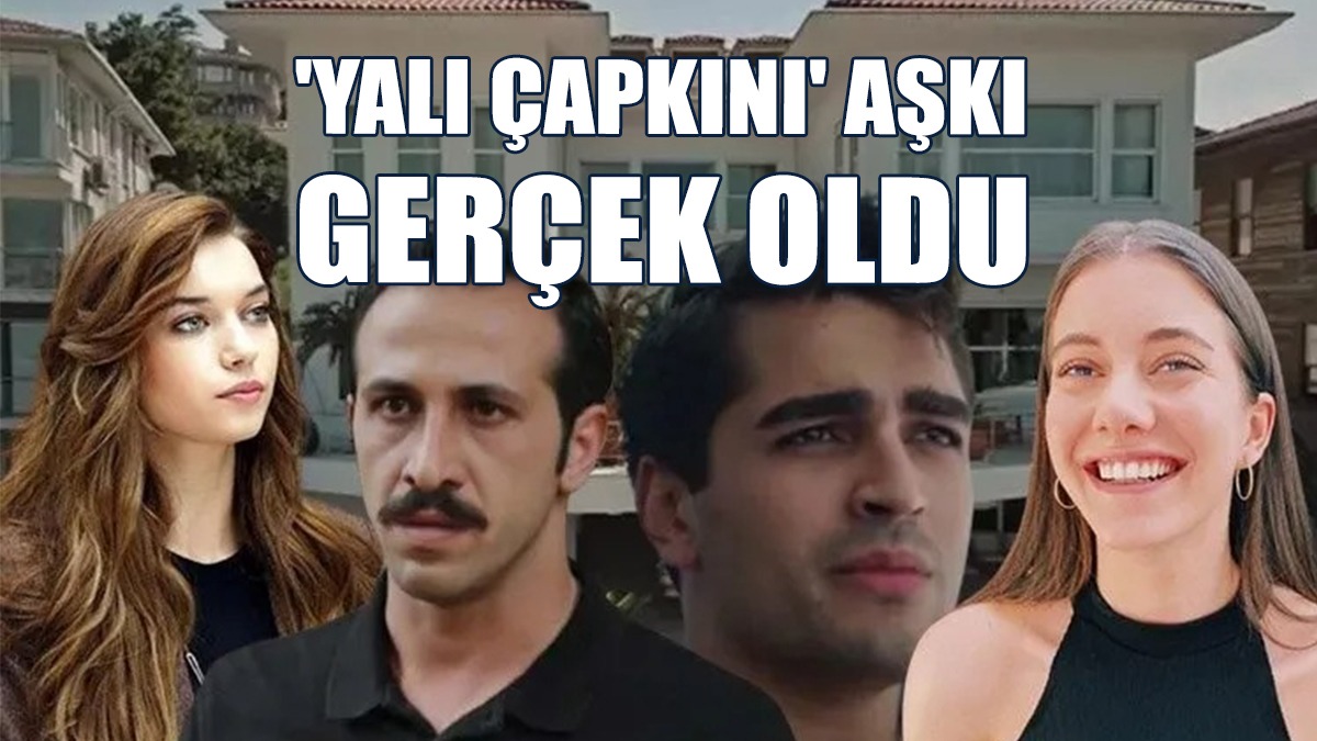 'Yalı Çapkını' Aşkı Gerçek Oldu