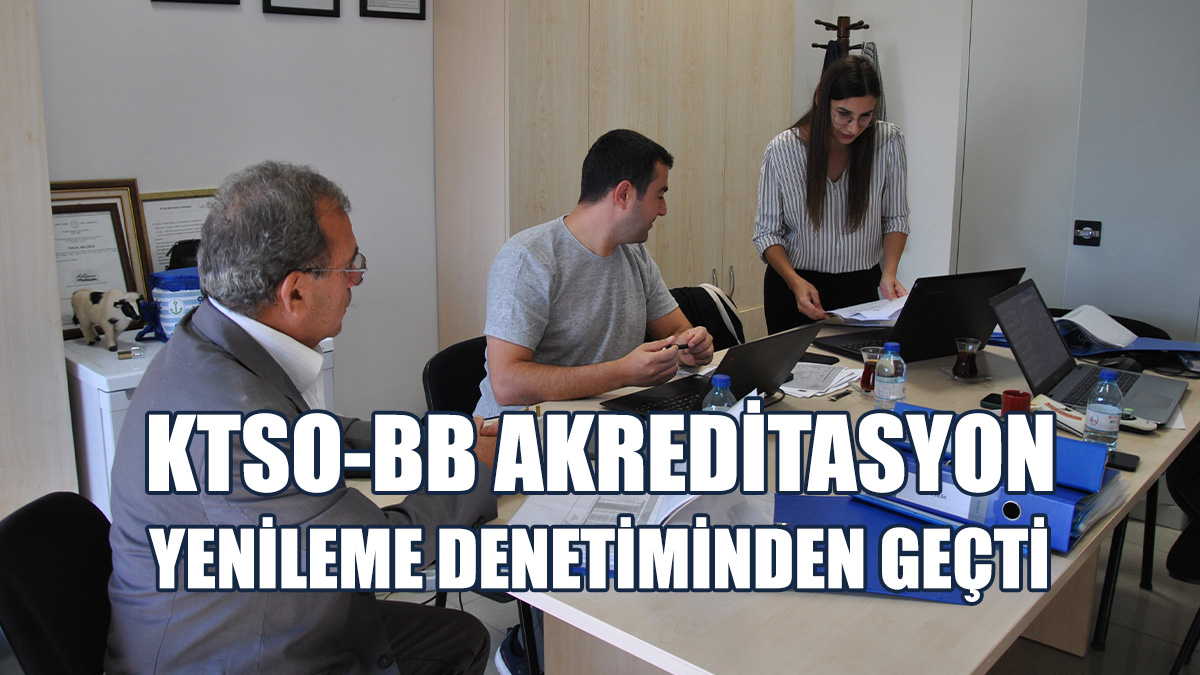 KTSO-BB Akreditasyon Yenileme Denetiminden Geçti