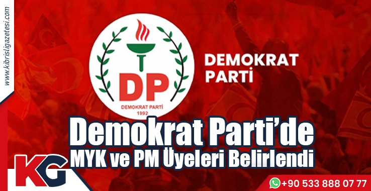 Demokrat Parti'de MYK ve PM Üyeleri Belirlendi