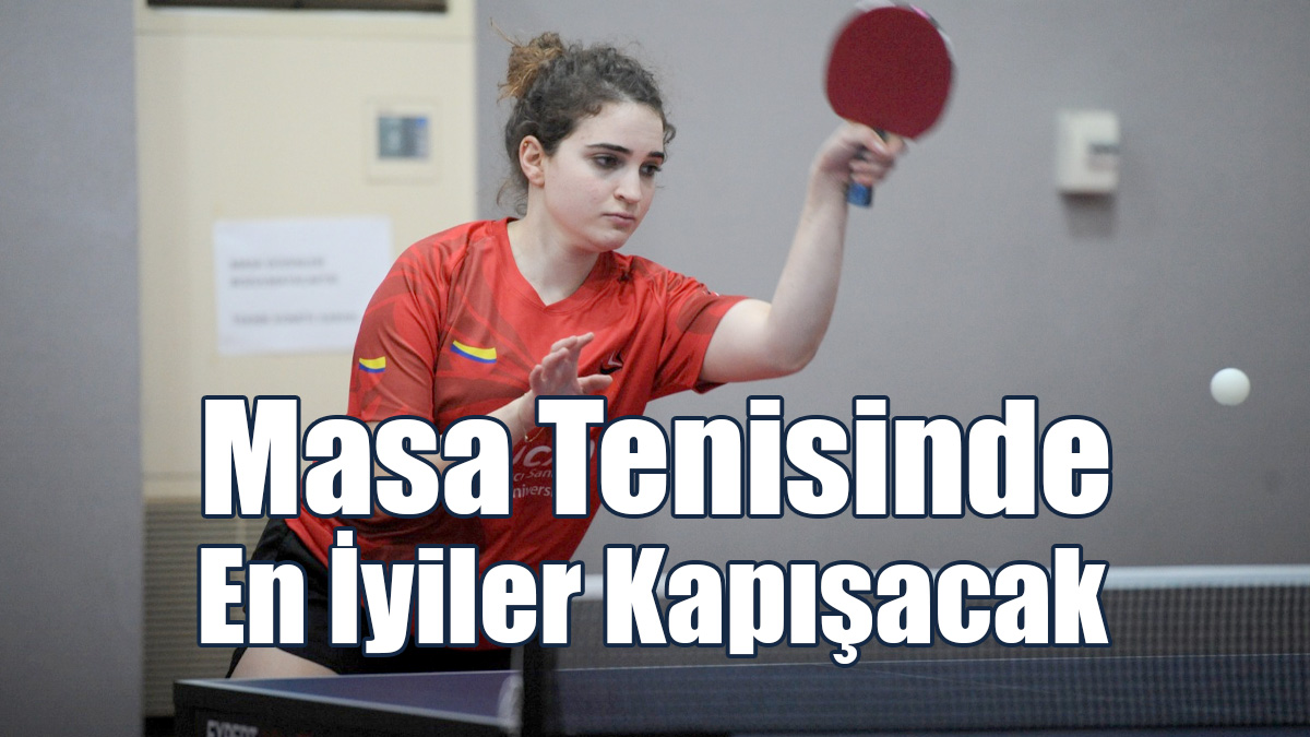 Masa Tenisinde En İyiler Kapışacak