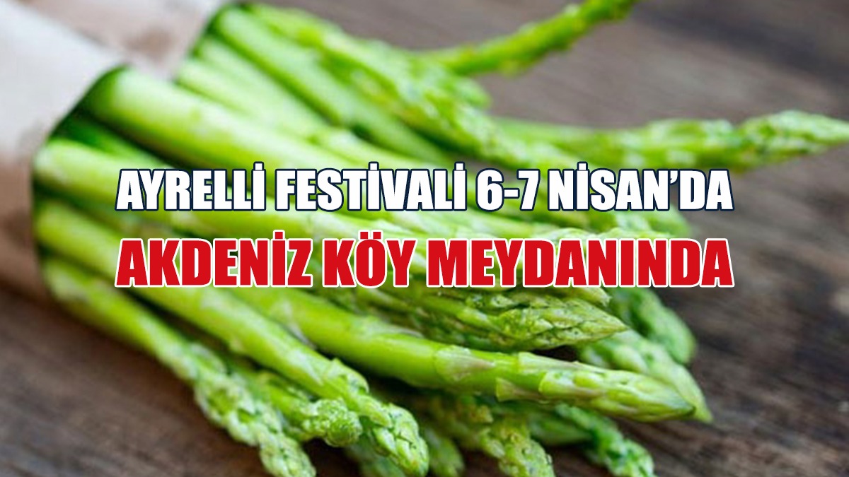 Ayrelli Festivali 6-7 Nisan’da  Akdeniz Köy Meydanında