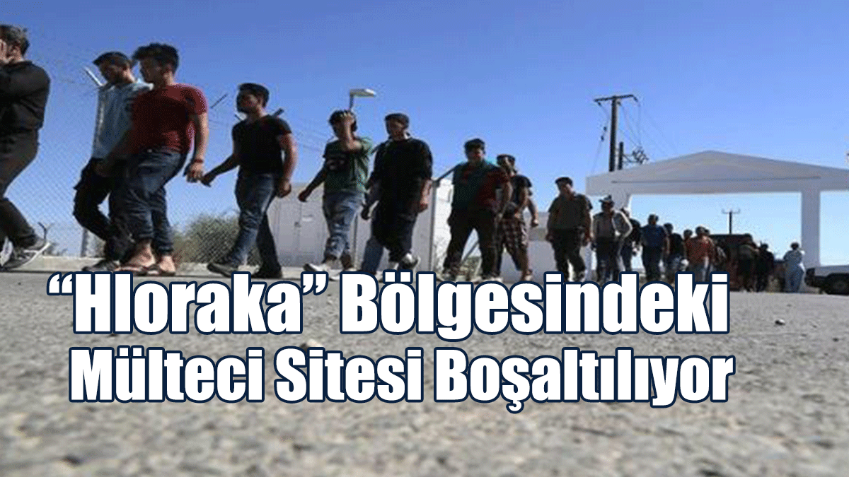 “Hloraka” Bölgesindeki Mülteci Sitesi Boşaltılıyor