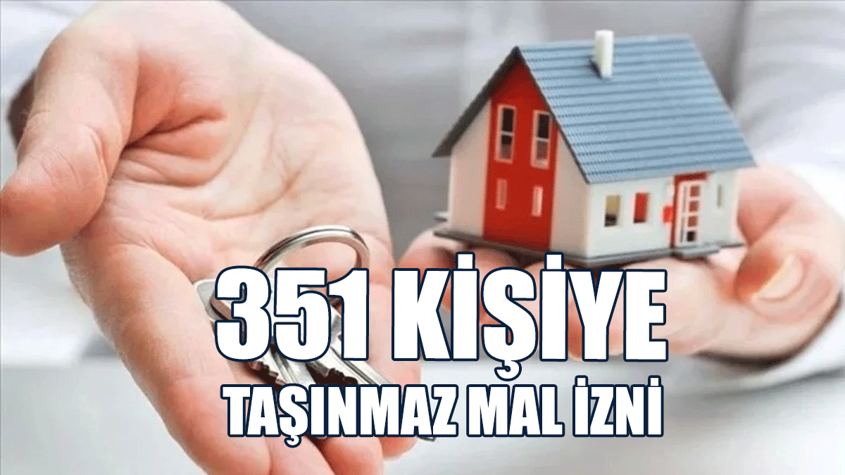 Bakanlar Kurulu, 351 Kişiye Taşınmaz Mal İzni Verdi
