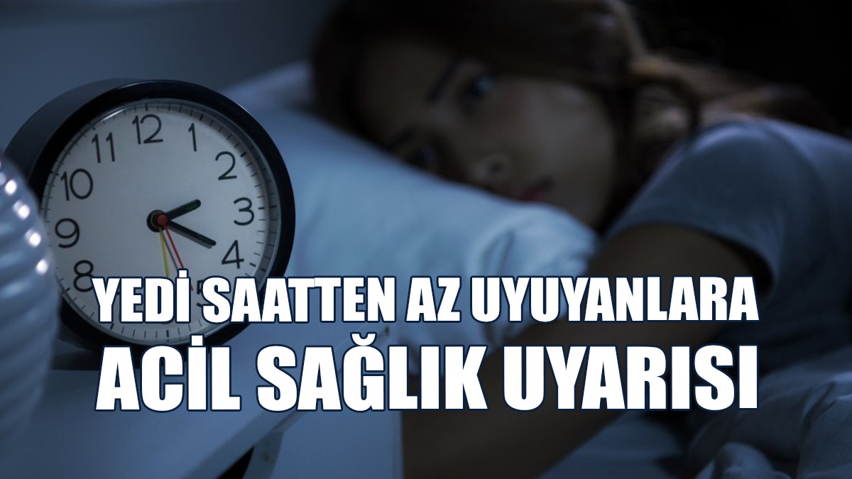 Yedi Saatten Az Uyuyanlara Acil Sağlık Uyarısı