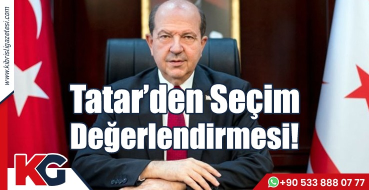 Tatar’den Seçim Değerlendirmesi!