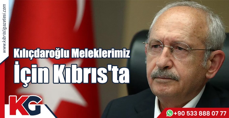 Kılıçdaroğlu Meleklerimiz İçin Kıbrıs'ta: En Zor Günümüz...
