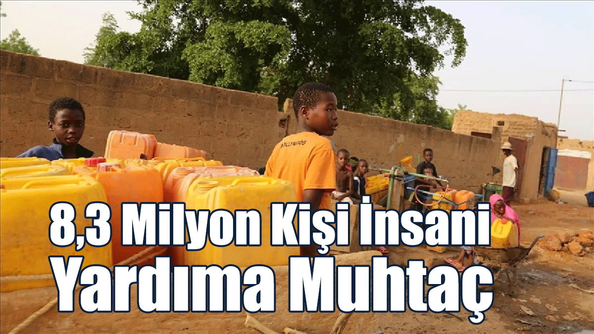 8,3 Milyon Kişi İnsani Yardıma Muhtaç