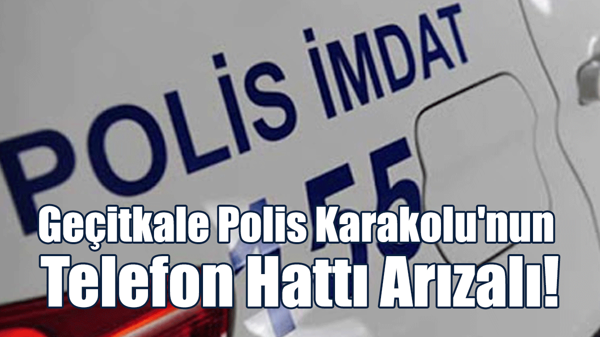 Dikkat! Geçitkale Polis Karakolu'nun Telefon Hattı Arızalı