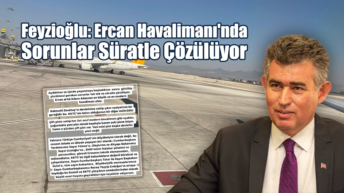 Büyükelçi Metin Feyzioğlu: Ercan Havalimanı'nda Sorunlar Süratle Çözülüyor