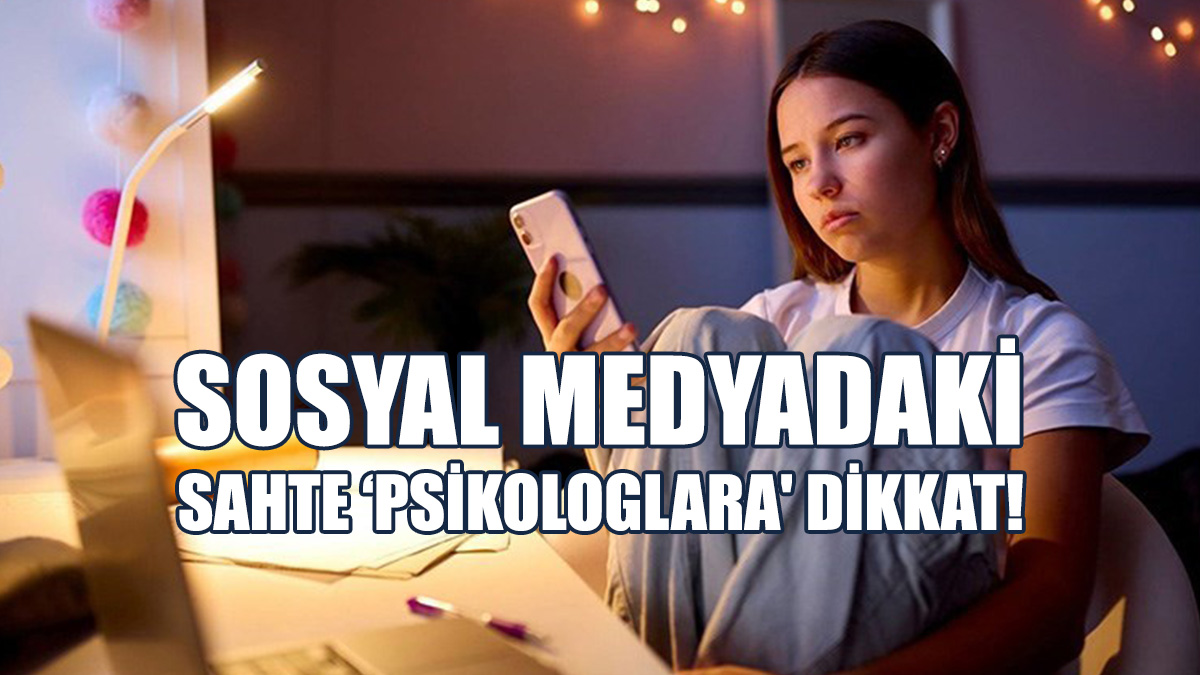 Sosyal Medyadaki Sahte ‘Psikologlara' Dikkat!