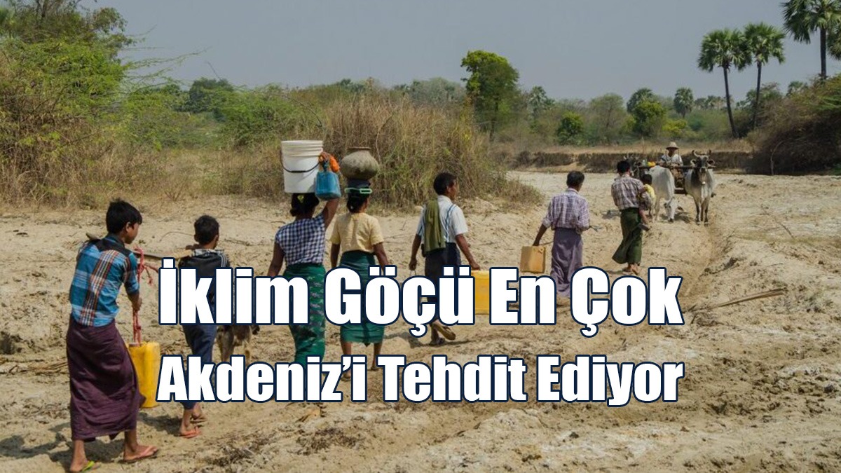 İklim Göçü En Çok Akdeniz’i Tehdit Ediyor