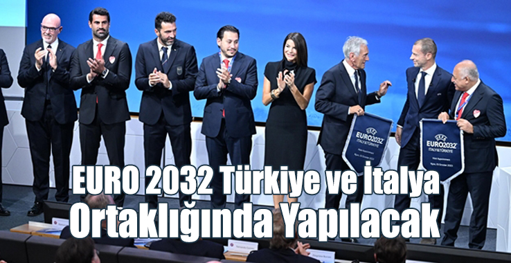 EURO 2032 Türkiye ve İtalya Ortaklığında Yapılacak