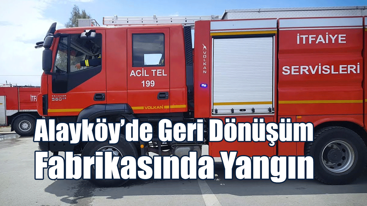 Alayköy’de Geri Dönüşüm Fabrikasında Yangın