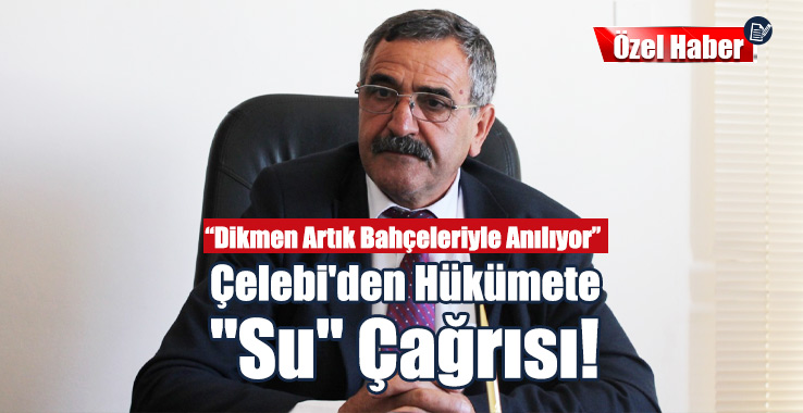 Çelebi'den Hükümete "Su" Çağrısı!