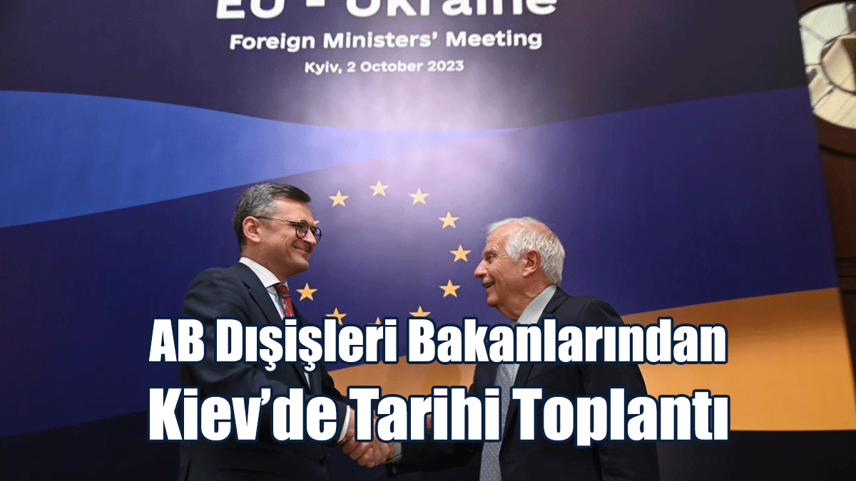 AB Dışişleri Bakanlarından Kiev’de Tarihi Toplantı