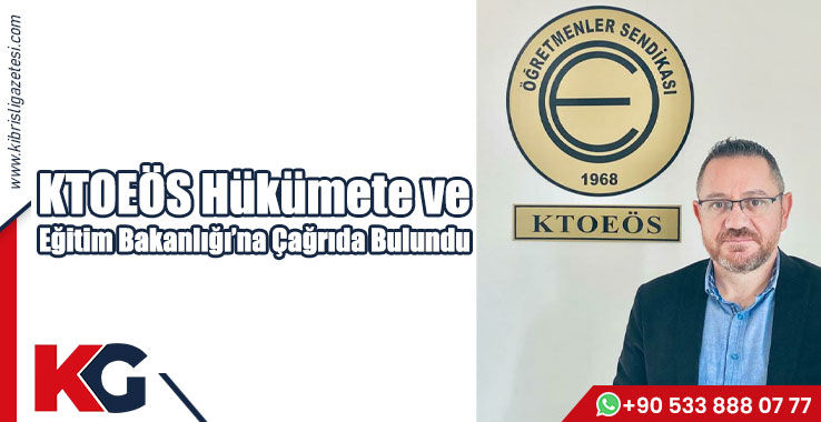KTOEÖS Hükümete ve Eğitim Bakanlığı’na Çağrıda Bulundu