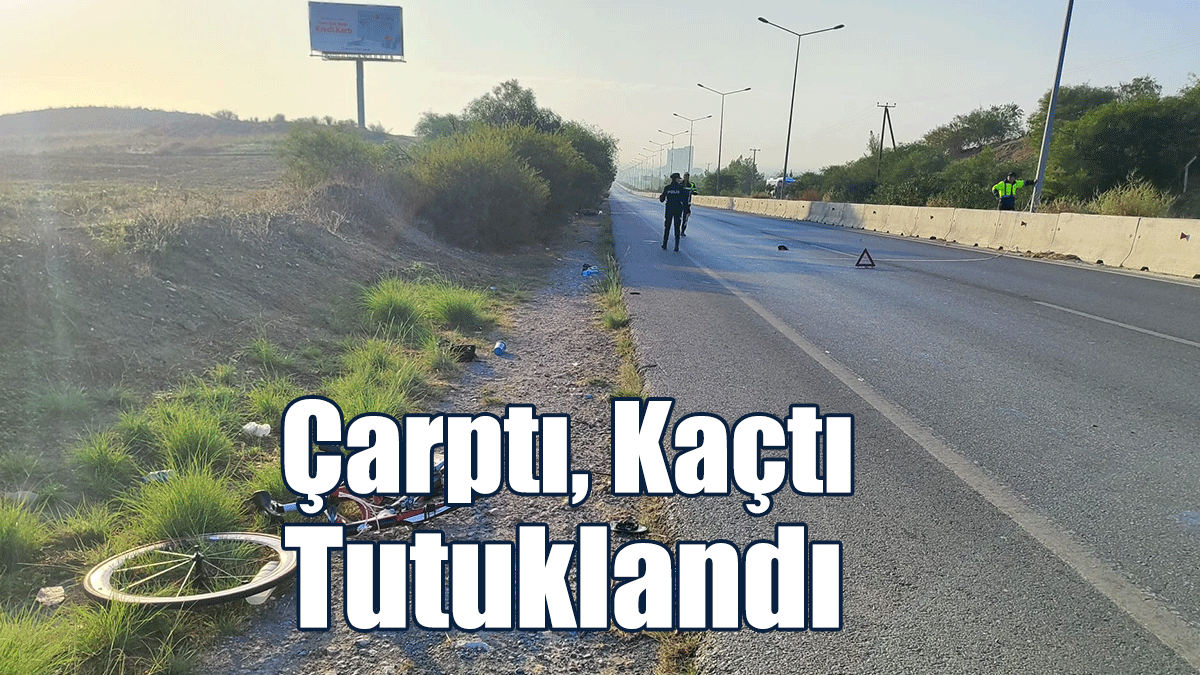 Çarptı, Kaçtı, Tutuklandı