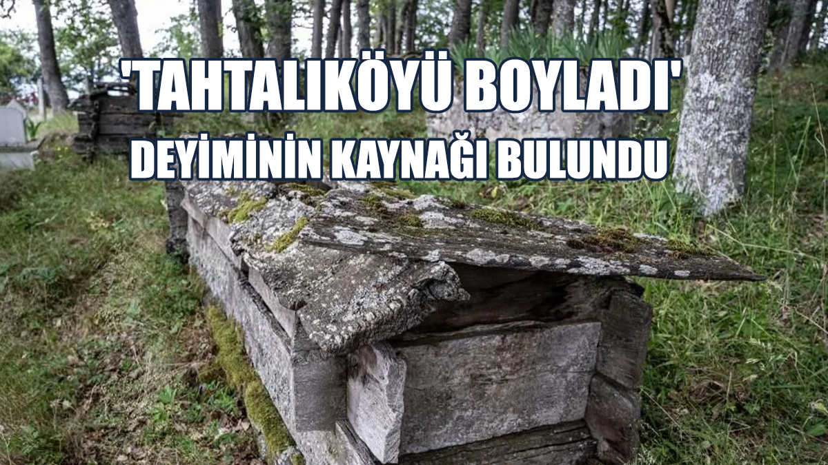'Tahtalıköyü Boyladı' Deyiminin Kaynağı Bulundu