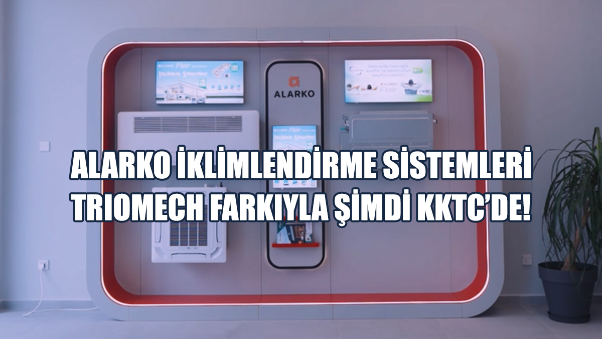 Alarko İklimlendirme Sistemleri Triomech Farkıyla Şimdi KKTC’de!